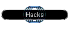 Hacks